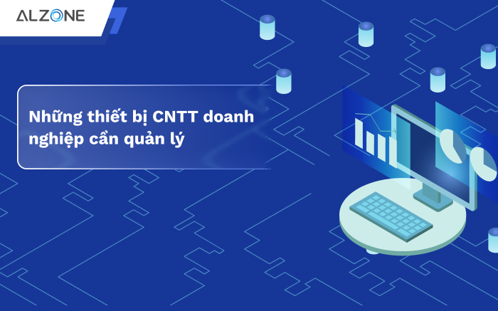 Những thiết bị CNTT doanh nghiệp cần quản lý